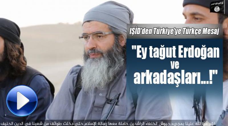 IŞİD'den Türkiye&#39;ye Türkçe Mesaj: "Ey tağut Erdoğan ve arkadaşları...!&quot;