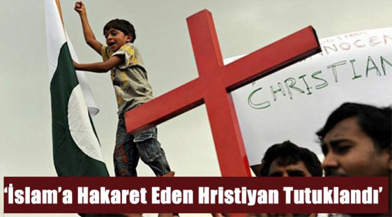 ‘İslam’a Hakaret Eden Hristiyan Tutuklandı’