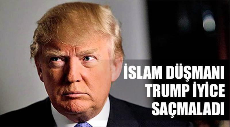 İslam Düşmanı Trump İyice Saçmaladı