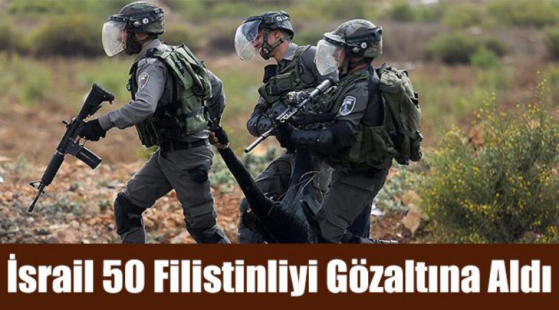 israil 50 Filistinliyi gözaltına aldı