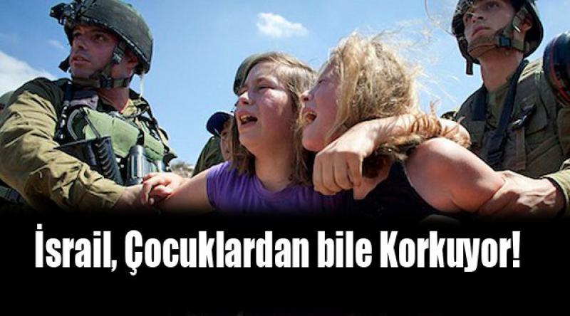 İsrail, Çocuklardan bile Korkuyor!