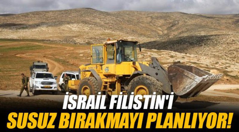İsrail Filistin'i Susuz Bırakmayı Planlıyor!