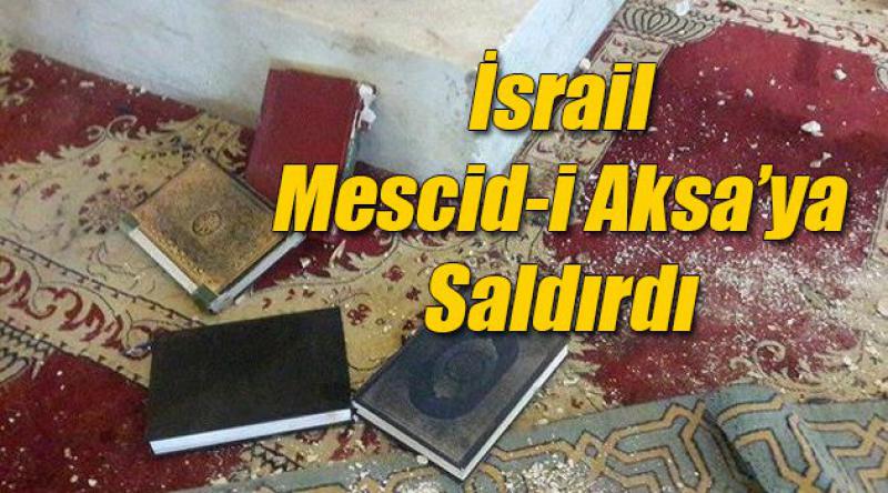  İsrail Mescid-i Aksa'ya saldırdı