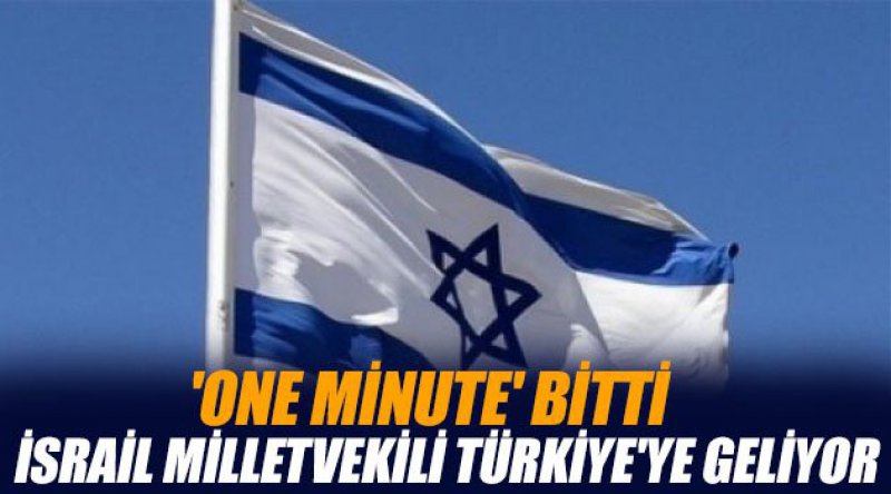 İsrail milletvekili Türkiye'ye geliyor