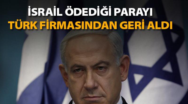İsrail ödediği parayı Türk firmasından geri aldı
