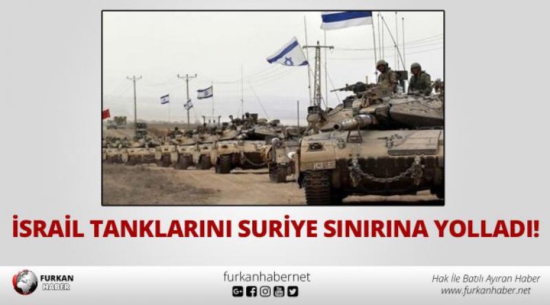 İsrail tanklarını Suriye sınırına yolladı! 