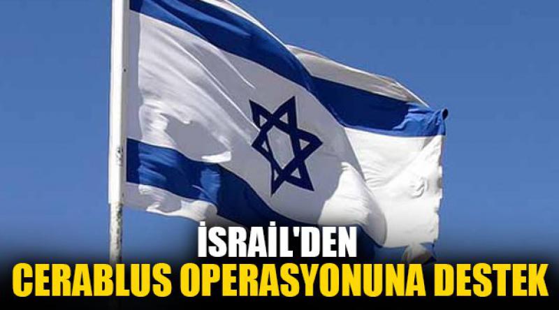 İsrail'den Cerablus operasyonuna destek