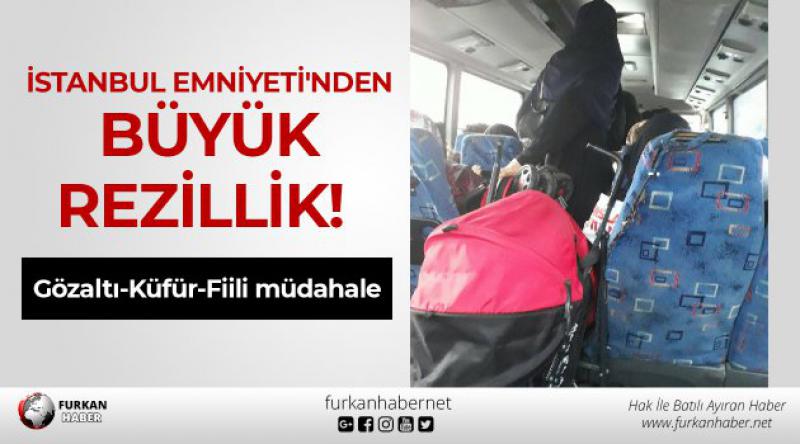 İstanbul Emniyeti'nden Büyük Rezillik! 