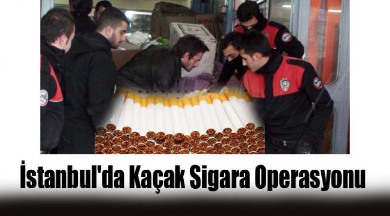 İstanbul'da kaçak sigara operasyonu