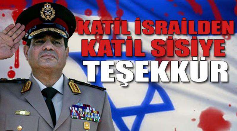 Katil İsrail'den Katil Sisi&#39;ye Teşekkür