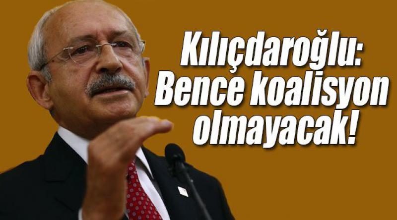 Kılıçdaroğlu: Bence koalisyon olmayacak!