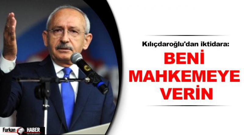 Kılıçdaroğlu'dan iktidara: Beni mahkemeye verin
