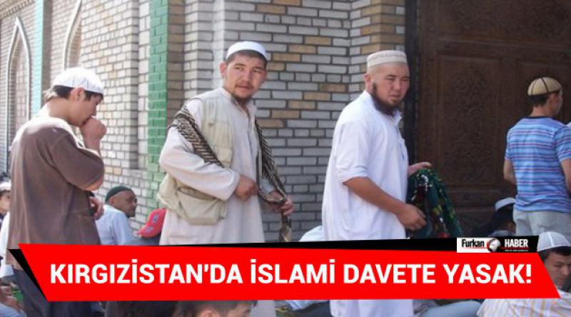 Kırgızistan'da İslami Davete Yasak!