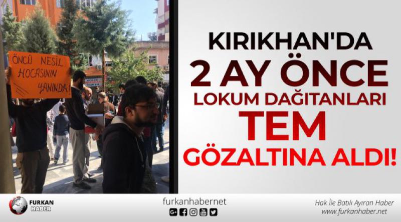 Kırıkhan'da 2 Ay Önce Lokum Dağıtanları TEM Gözaltına Aldı!