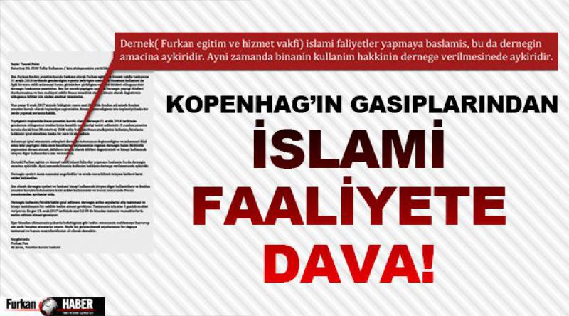 Kopenhag’ın Gasıplarından İslami Faaliyete Dava!