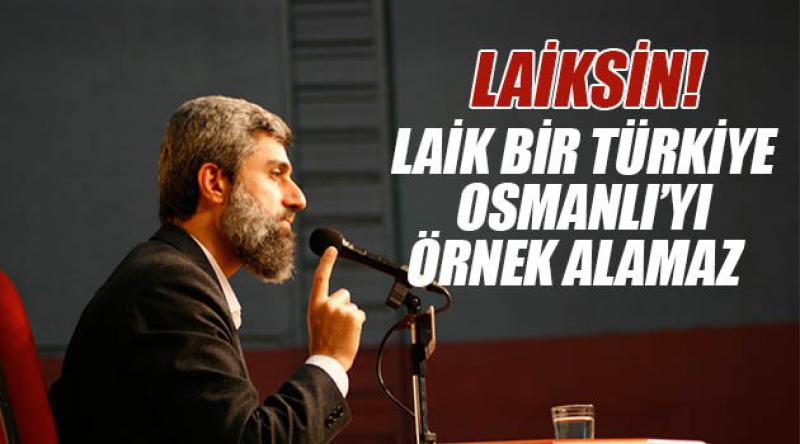  Laiksin! Laik Bir Türkiye Osmanlı’yı Örnek Alamaz 