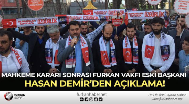 Mahkeme Kararı Sonrası Furkan Vakfı Eski Başkanı Hasan Demir’den Açıklama!