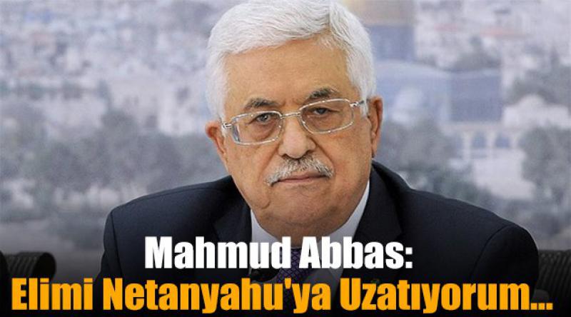 Mahmud Abbas: Elimi Netanyahu'ya Uzatıyorum...