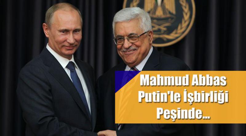 Mahmud Abbas Putin'le İşbirliği Peşinde