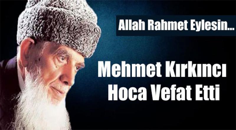 Mehmet Kırkıncı Hoca vefat etti