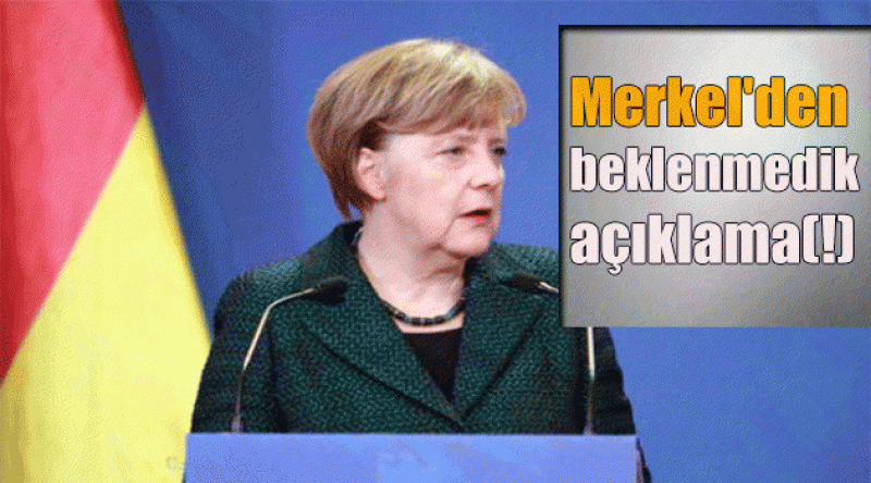 Merkel'den beklenmedik açıklama(!)