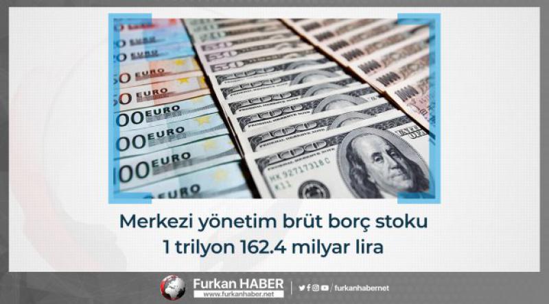 Merkezi yönetim brüt borç stoku 1 trilyon 162.4 milyar lira