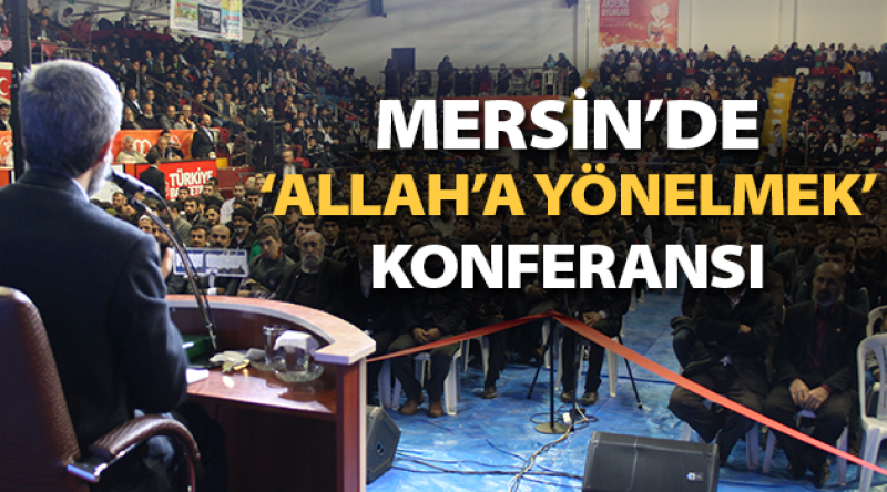 Mersin'de &#39;Allah&#39;a Yönelmek&#39; konulu konferans düzenleniyor