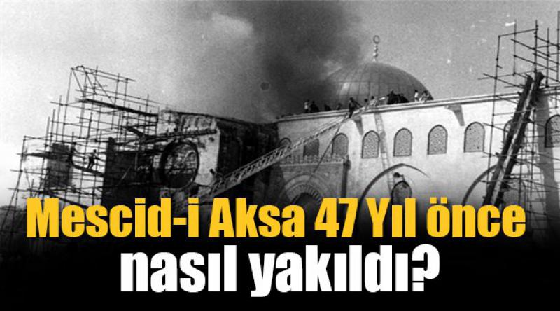 Mescid-i Aksa 47 Yıl önce nasıl yakıldı?