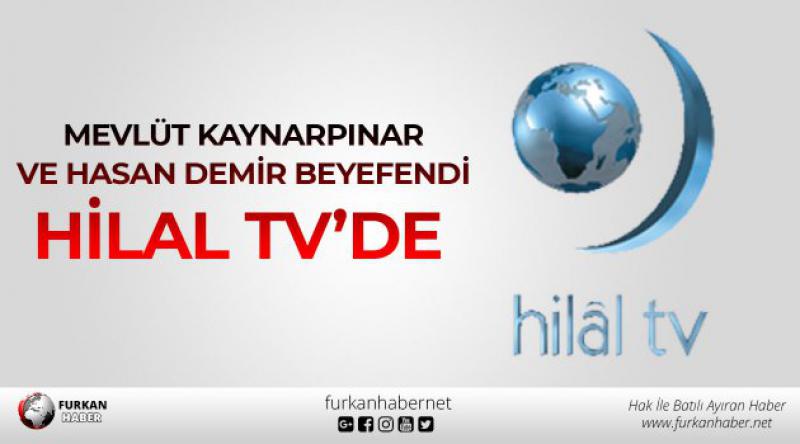 Mevlüt Kaynarpınar Ve Hasan Demir Beyefendi Hilal TV’de 