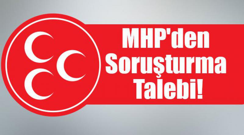 MHP'den Soruşturma Talebi!