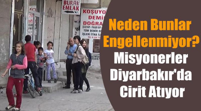 Misyonerler Diyarbakır'da Cirit Atıyor