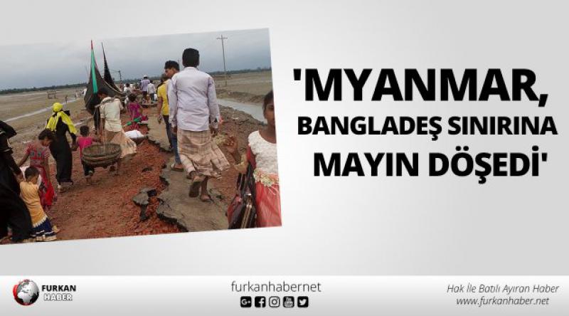 'Myanmar, Bangladeş sınırına mayın döşedi&#39;