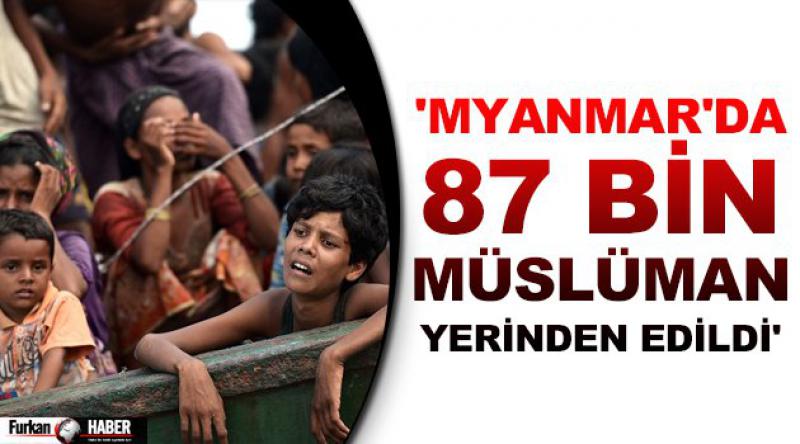 'Myanmar&#39;da 87 bin Müslüman yerinden edildi&#39;