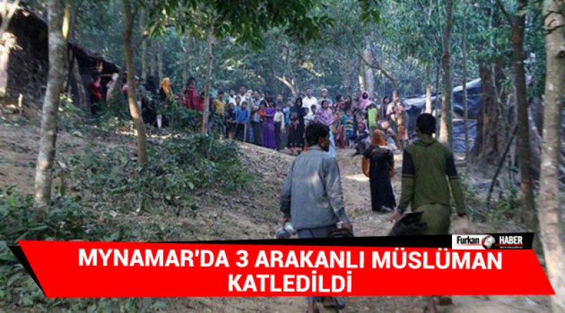 Mynamar'da 3 Arakanlı Müslüman katledildi