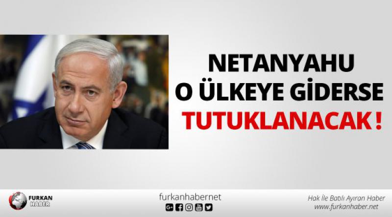 Netanyahu o ülkeye giderse tutuklanacak! 