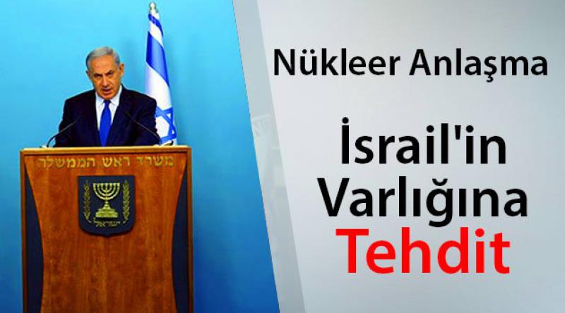 Nükleer Anlaşma İsrail'in Varlığına Tehdit