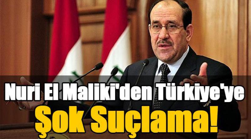Nuri El Maliki'den Türkiye&#39;ye şok suçlama!