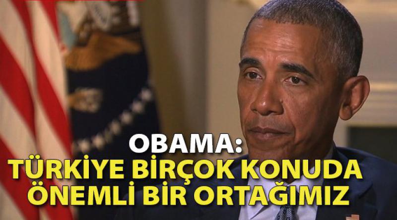 Obama: Türkiye birçok konuda önemli bir ortağımız
