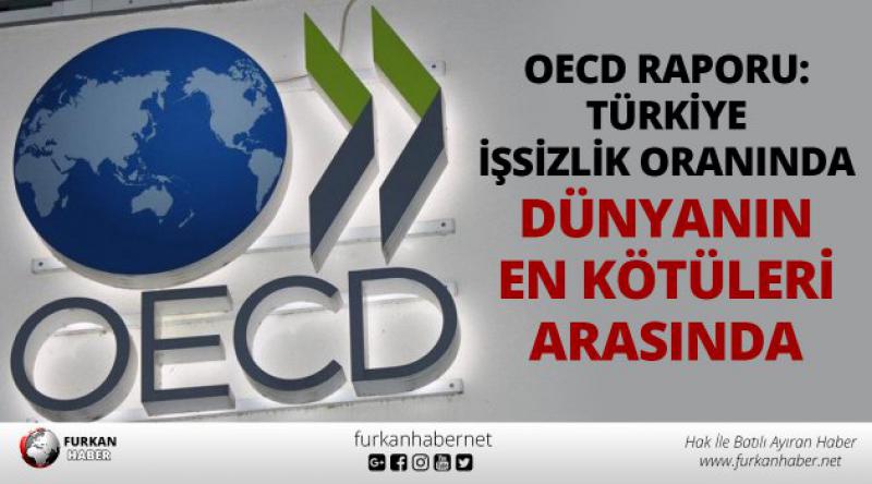 OECD raporu: Türkiye işsizlik oranında dünyanın en kötüleri arasında
