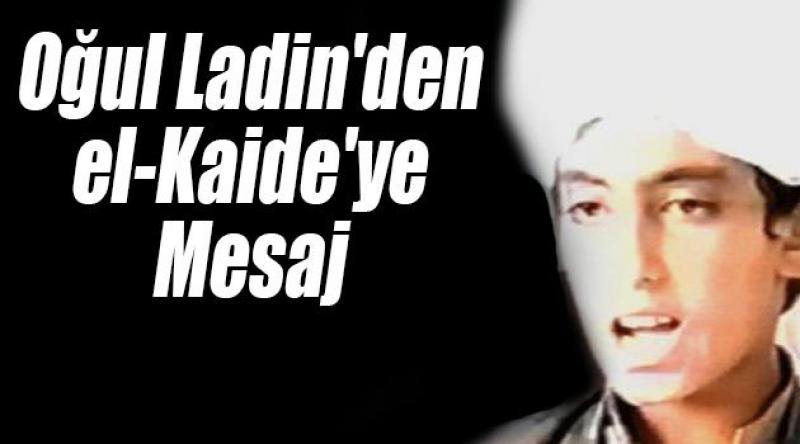 Oğul Ladin'den el-Kaide&#39;ye Mesaj