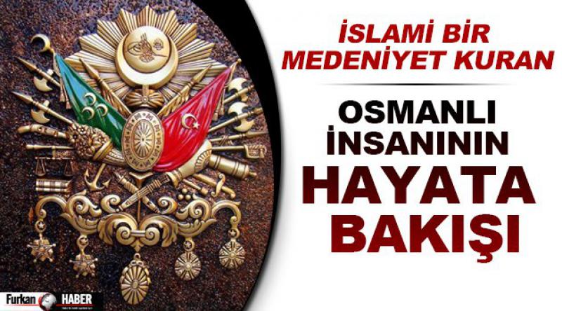 Osmanlı İnsanının Hayata Bakışı
