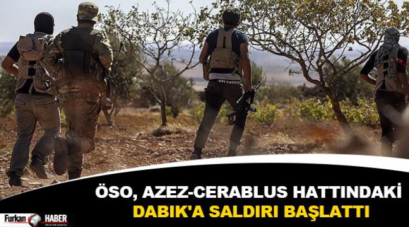ÖSO, Azez-Cerablus hattındaki Dabık'a saldırı başlattı
