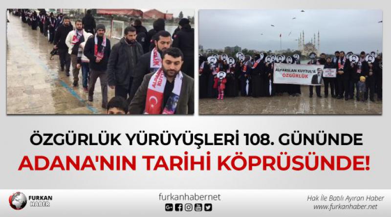 Özgürlük Yürüyüşleri 108. Gününde Adana'nın Tarihi Köprüsünde!