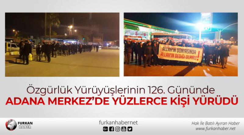 Özgürlük Yürüyüşlerinin 126. Gününde Adana Merkez’de Yüzlerce Kişi Yürüdü…