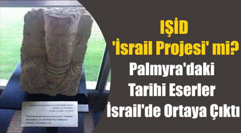 Palmyra'daki tarihi eserler İsrail&#39;de ortaya çıktı