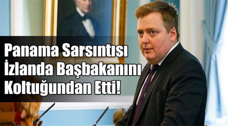 Panama Sarsıntısı İzlanda Başbakanını Koltuğundan Etti!
