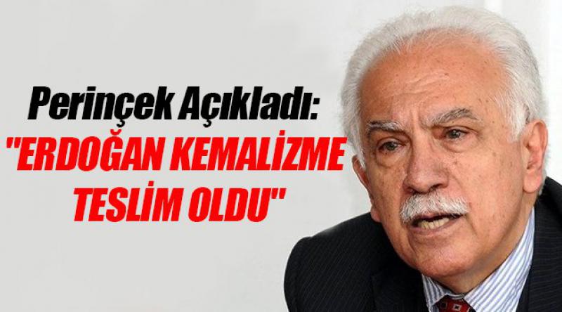 Perinçek Açıkladı: "Erdoğan Kemalizme Teslim Oldu&quot;