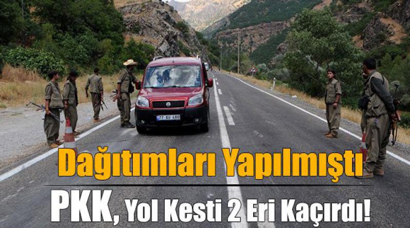 PKK, Yol Kesti 2 Eri Kaçırdı!