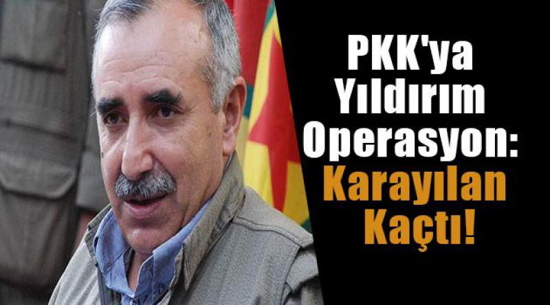 PKK'ya yıldırım operasyon: Karayılan kaçtı