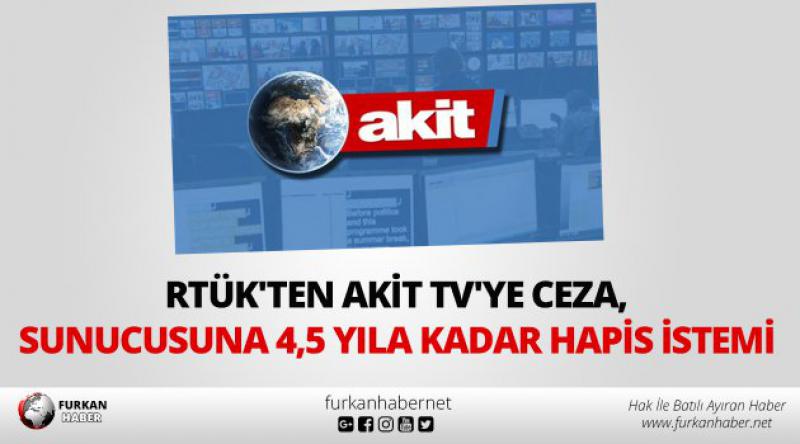  RTÜK'ten Akit TV&#39;ye ceza, sunucusuna hapis istemi